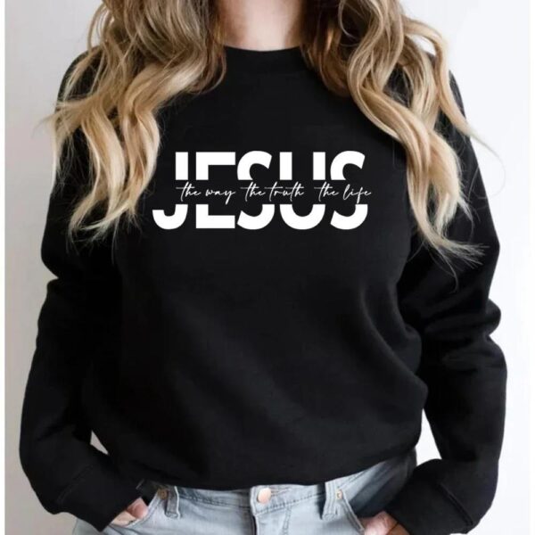 The Way The Truth The Life Sweatshirt - Image 8