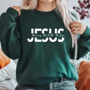 The Way The Truth The Life Sweatshirt